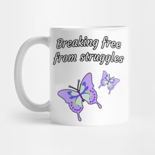 Breaking free from struggles Mug